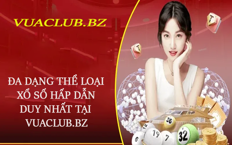 Xổ số Vuaclub đa dạng các thể loạ