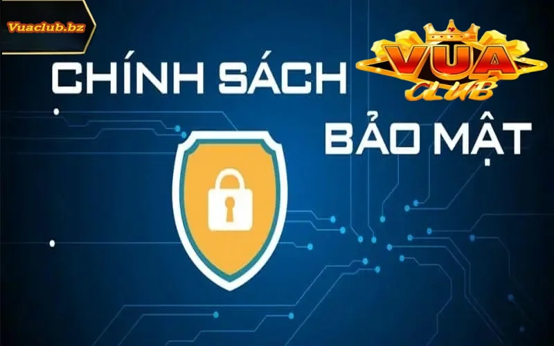 Chính sách bảo mật tại vuaclub 