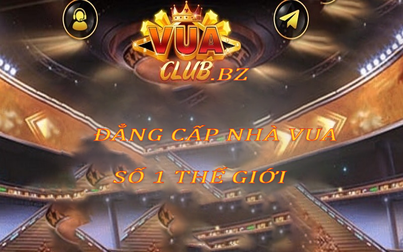 Vuaclub đẳng cấp vượt trội